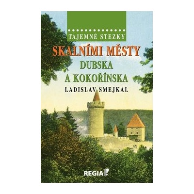 Tajemné stezky Skalními městy Dubska a Kokořínska