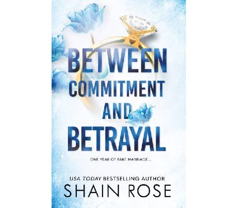 Between Commitment and Betrayal - Shain Rose