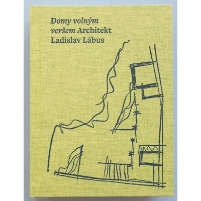 Domy volným veršem. Architekt Ladislav Lábus - Lábus Ladislav
