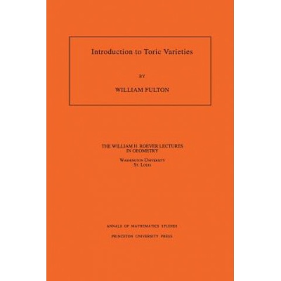 Introduction to Toric Varieties. (AM-131), Volume 131