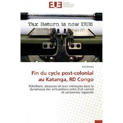 Fin Du Cycle Post-Colonial Au Katanga, Rd Congo | Erik Kennes