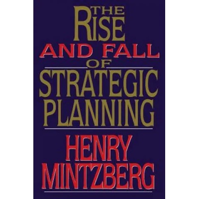 Rise and Fall of Strategic Planning | Henry Mintzberg