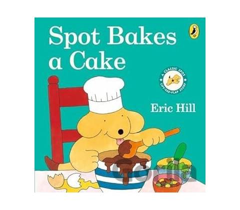 Spot Bakes a Cake - E. Hill
