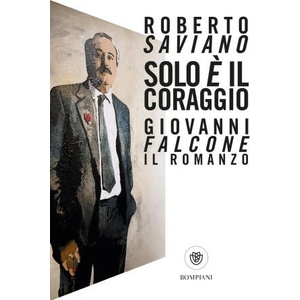 Solo è il coraggio. Giovanni Falcone, il romanzo | Roberto Saviano (2024)