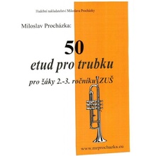 50 etud pro trubku pro žáky 2.-3. ročníku ZUŠ Miloslav Procházka