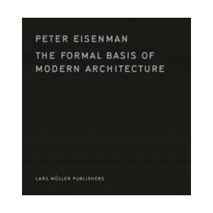Formal Basis of Modern Architecture | Peter Eisenman (ISBN: 9783037785737)
