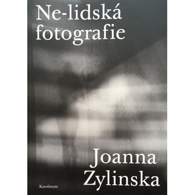 Ne-lidská fotografie - Joanna Zylinska