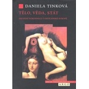 Tělo, věda, stát - Daniela Tinková