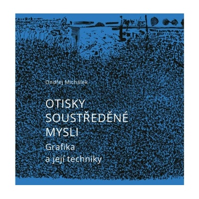 Otisky soustředěné mysli - Ondřej Michálek