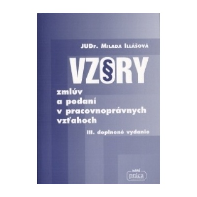 Vzory zmlúv a podaní v pracovnoprávnych vzťahoch - Illášová Milada JUDr.