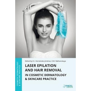Laser Epilation and Hair Removal in Cosmetic Dermatology & Skincare Practice | Ekaterina Rakhanskaya (ISBN: 9781970196306)