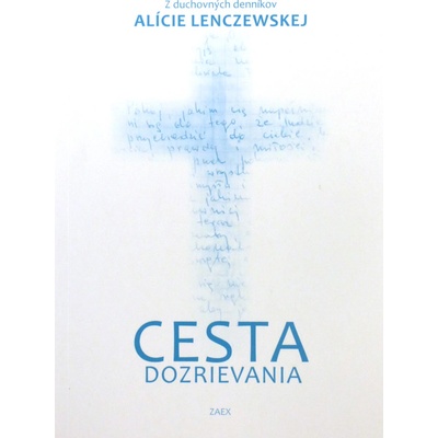 Cesta dozrievania - Z duchovných denníkov Alície Lenczewskej