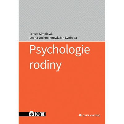 Psychologie rodiny - Kimplová Tereza, Jochmannová Leona, Svoboda Jan