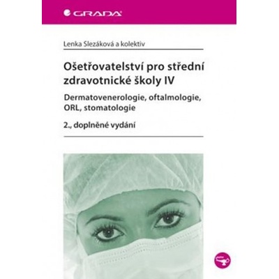 Ošetřovatelství pro střední zdravotnické školy IV Dermatovenerologie oftalmologie ORL stomatologie 2. vydání