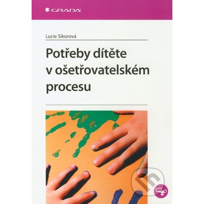 Potřeby dítěte v ošetřovatelském procesu - Lucie Sikorová