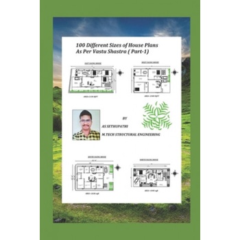 100 Different Sizes of House Plans As Per Vastu Shastra | A. S. Sethu Pathi