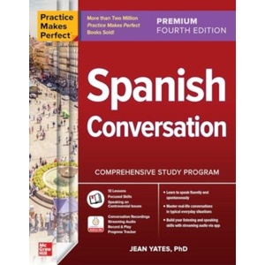 Practice Makes Perfect: Spanish Conversation, Premium Fourth Edition (ISBN: 9781266009037)