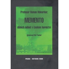 Memento důlních nehod v českém hornictví - Roman Makarius