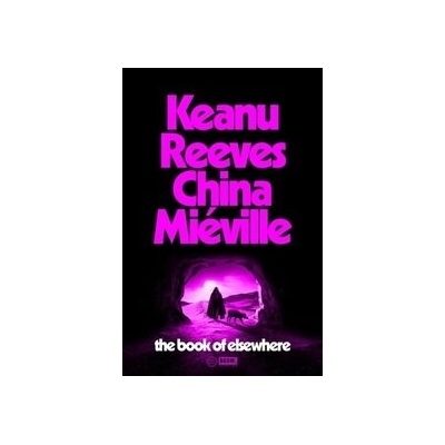 The Book of Elsewhere - Keanu Reeves, China Miéville