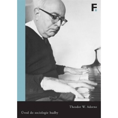 Úvod do sociologie hudby - Theodore W. Adorno