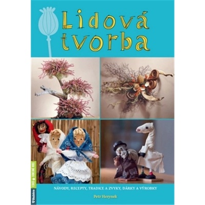 Lidová tvorba - Návody, recepty, tradice a zvyky, dárky a výrobky - Herynek Petr, Vázaná