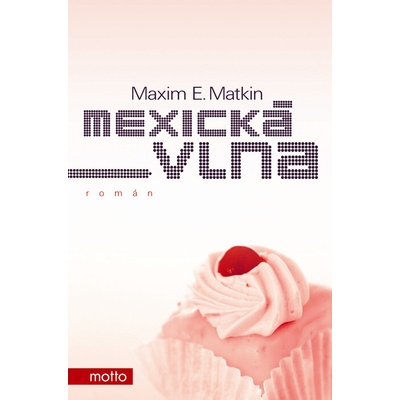 Mexická vlna - E. Matkin Maxim