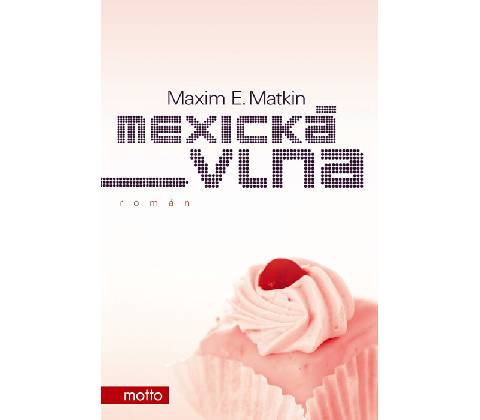 Mexická vlna - E. Matkin Maxim