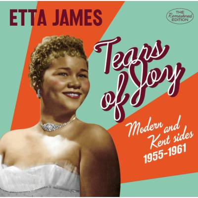 Etta James - Tears Of Joy: Modern & Kent Sides 1955 - 1961 CD
