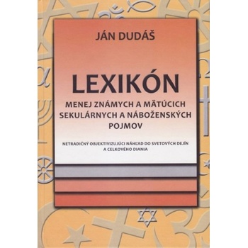 Lexikón menej známych a mätúcich sekulárnych a náboženských pojmov - Ján Dudáš