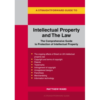 Straightforward Guide to Intellectual Property and the Law - Ward, Matthew