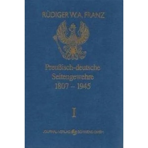 Preussisch-deutsche Seitengewehre 1807-1945 Band I | Rüdiger W. A. Franz (ISBN: 9783936632040)