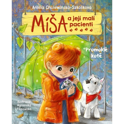 Míša a její malí pacienti: Promoklé kotě - Aniela Cholewińska-Szkolik, Agnieszka Filipowska