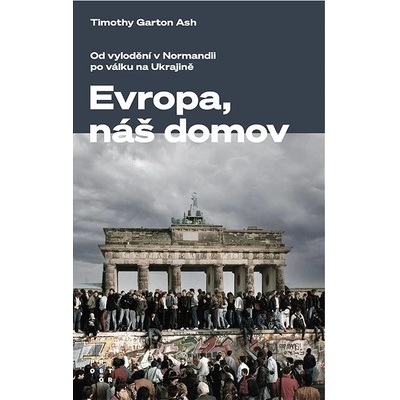 Evropa, náš domov - Timothy Garton Ash