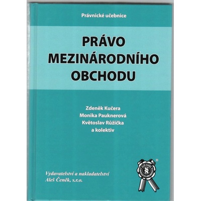 Právo mezinárodního obchodu - Zdeněk Kučera, Monika Pauknerová, Květoslav Růžička
