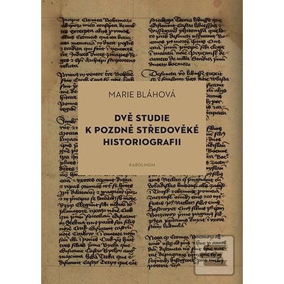 Dvě studie k pozdně středověké historiografii Bláhová Marie