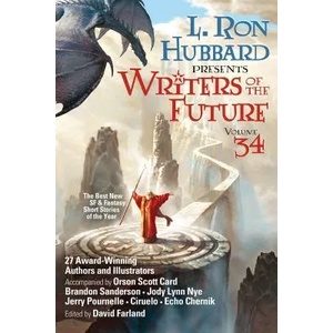 L. Ron Hubbard Presents Writers of the Future Volume 34 | L Ron Hubbard, David Farland, Brandon Sanderson, Jody Lynn Nye, Orson Scott Card, Jerry Pournelle, Ciruelo, Erik Bundy, Adnar Darnov, Erin Cairns (ISBN: 9781619865754)