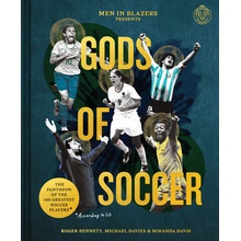 Men in Blazers Present Gods of Soccer: The Pantheon of the 100 Greatest Soccer Players According to Us Bennett Roger