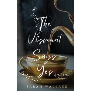 The Viscount Says Yes | Sarah Wallace (2025)