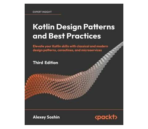 Kotlin Design Patterns and Best Practices - Third Edition