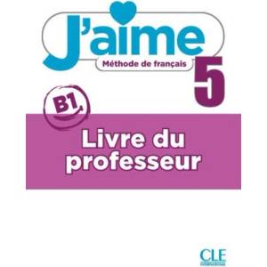 J'aime - Méthode de français - Livre du professeur - Niveau 5 (ISBN: 9782090362183)