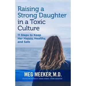 Raising a Strong Daughter in a Toxic Culture | Meg Meeker (ISBN: 9781684511952)