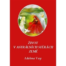 Život v astrálních sférách Země - Vay Adelma