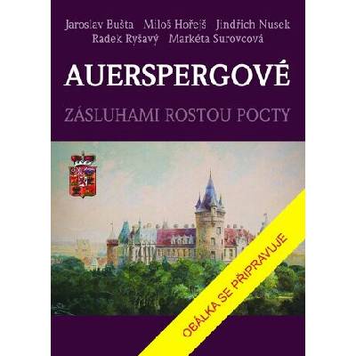 Auerspergové - Miloš Hořejš, Jaroslav Bušta, Jindřich Nusek, Radek Ryšavý, Markéta Surovcová