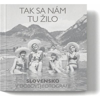 Tak sa nám tu žilo