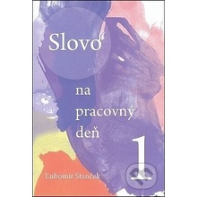 Slovo na pracovný deň 1. - Ľubomír Stanček