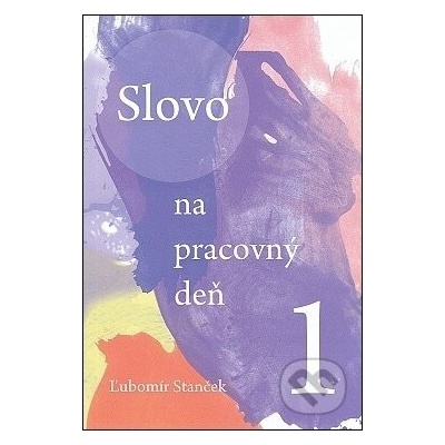 Slovo na pracovný deň 1. - Ľubomír Stanček