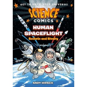 Science Comics: Human Spaceflight: Rockets and Rivalry | HIRSCH ANDY (ISBN: 9781250846549)