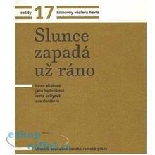 Sešity 17. Slunce zapadá už ráno. Sborník současné ženské romské prózy - Irena Eliášová, Jana Hejkrlíková, Iveta Kokyová, Eva Danišová - Knihovna Václava Havla, o.p.s.