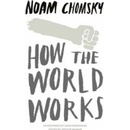 How the World Works - Noam Chomsky