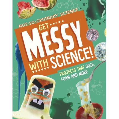 Get Messy with Science! - Olson, Elsie
